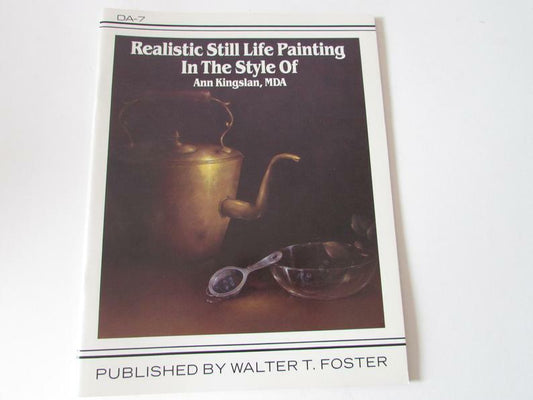 Série d'art décoratif de Walter Foster - Nature morte réaliste dans le style d'Ann Kingslan n° 7