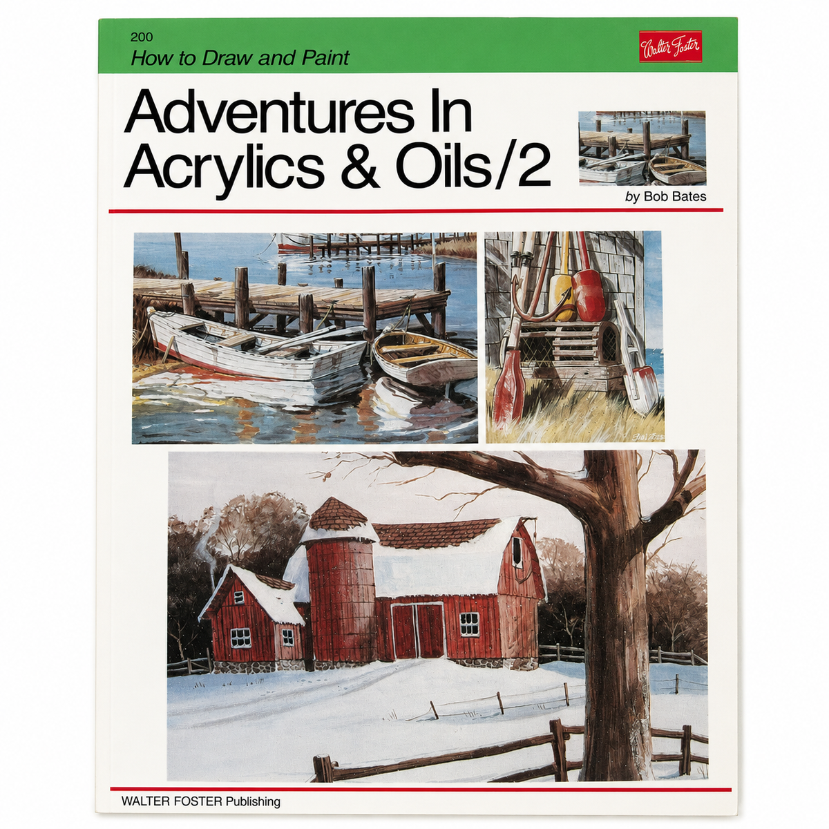 Front cover of the art instruction book 'Adventures in Acrylics & Oils/2' by Bob Bates, published by Walter Foster Publishing. The cover features a green top banner, bold black title text, and three painted scenes of waterboats at a dock, colorful maritime buoys, and a snowy red barn with a tree in the foreground.