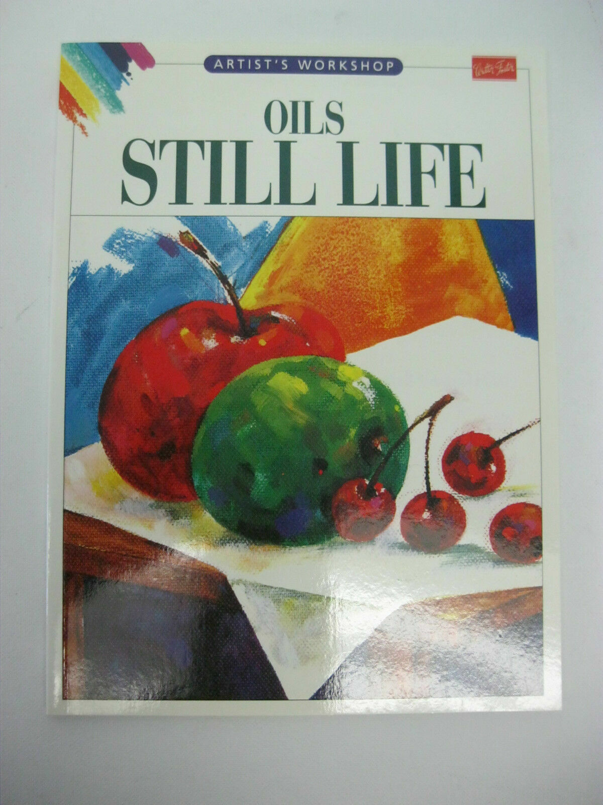 Walter Foster Artist's Workshop Oils Still life