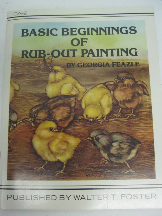 Book cover of 'Basic Beginnings of Rub-Out Painting' by Georgia Feazle with illustrations of chicks.