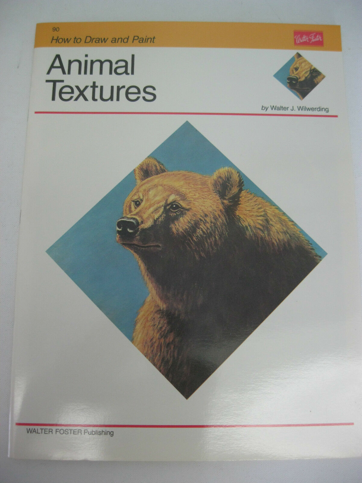 Walter Foster comment dessiner et peindre - Textures animales #90 Par Walter J. Wilwerding  -version anglaise